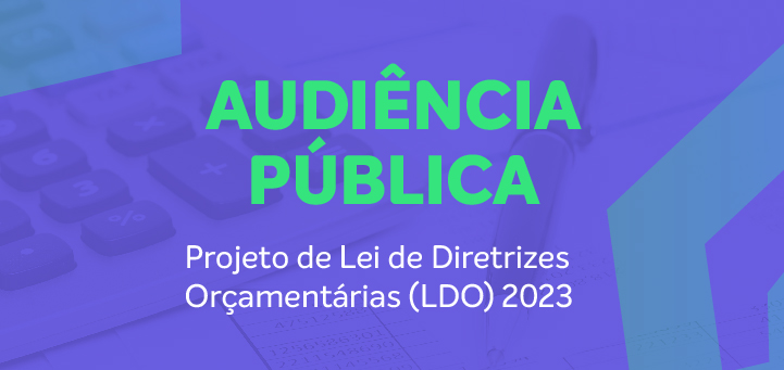 AUDIÊNCIA PÚBLICA ELETRÔNICA - LDO 2022